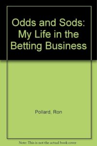 Ron Pollard- Odds & Sods: My Life in the Betting Business  